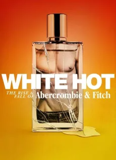 ดูหนังออนไลน์ แบรนด์รุ่งสู่แบรนด์ร่วง (2022) White Hot The Rise & Fall of Abercrombie & Fitch